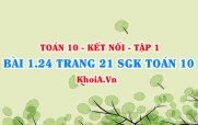 Bài 1.24 trang 21 SGK Toán 10 tập 1 Kết nối tri thức